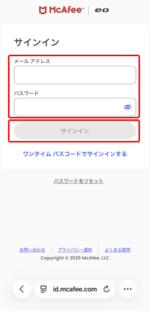 初回ログイン時はSTEP3のマイページ画面に記載の「メールアドレス」「パスワード」を入力し、〔サインイン〕をタップします。2回目以降のログインには初回ログイン時にご登録いただいた任意の「メールアドレス」「パスワード」を入力し、〔サインイン〕をタップします。 